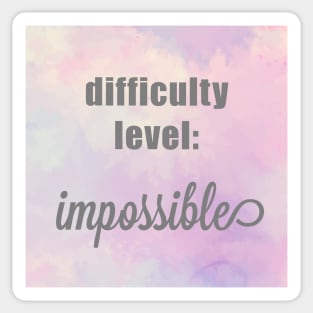 Difficulty Level Impossible Sticker